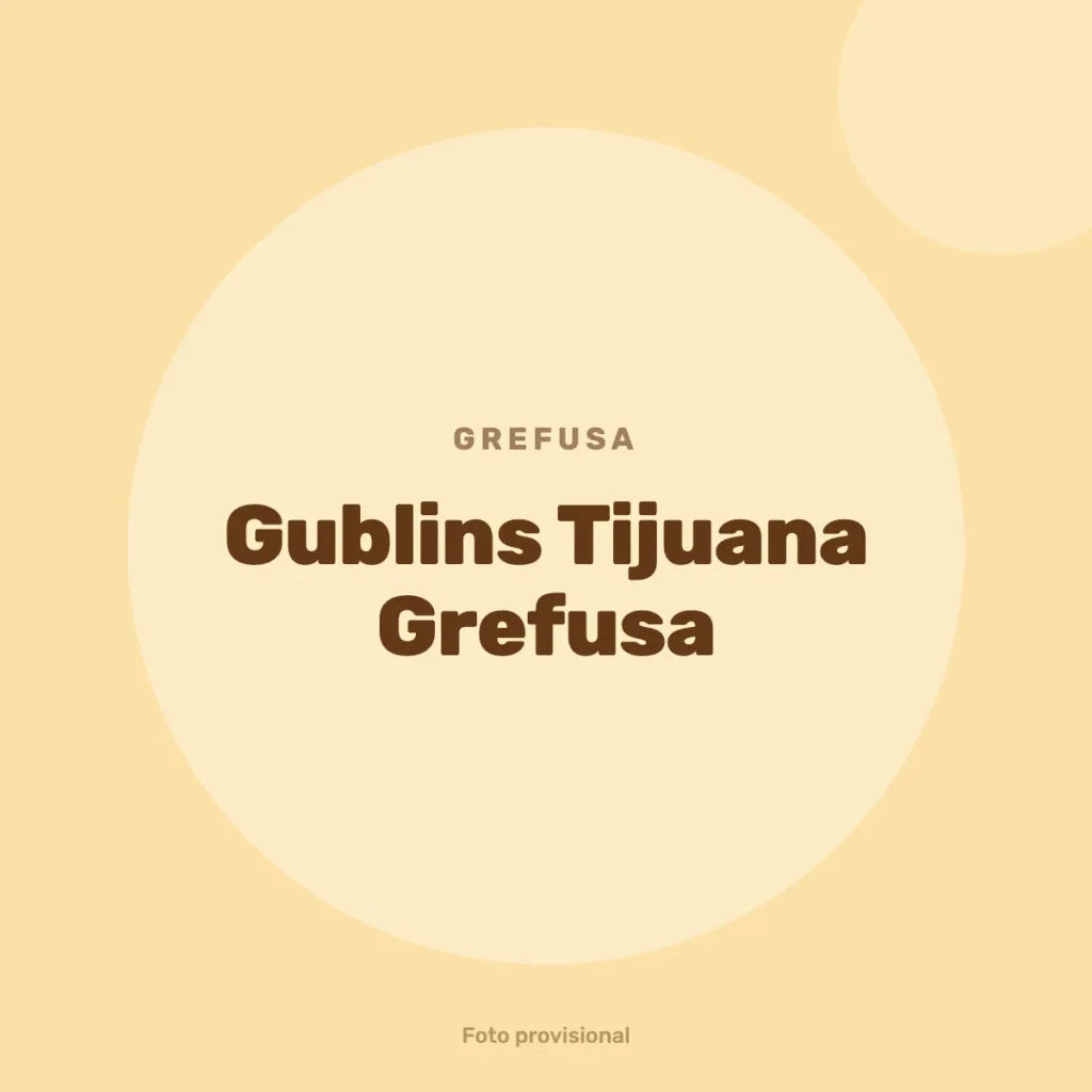 Gublins Tijuana Grefusa