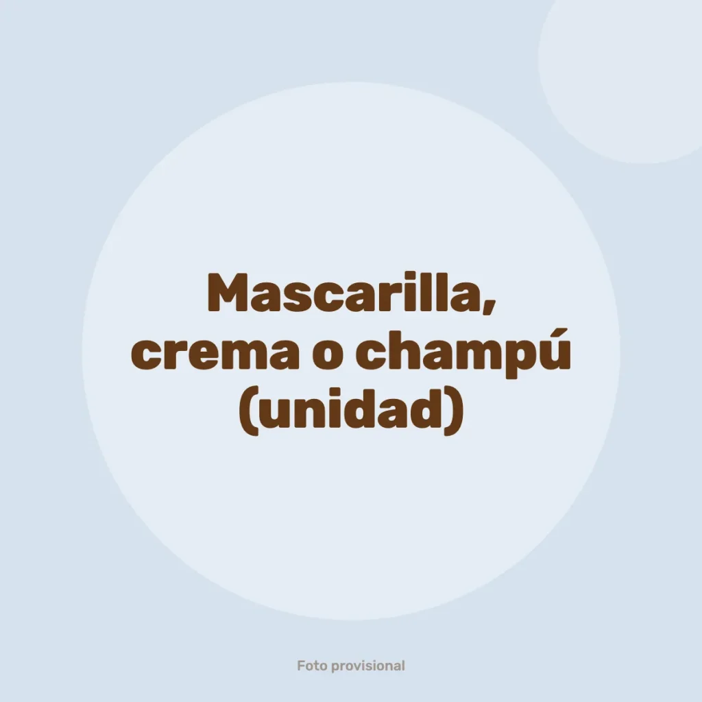 Mascarilla, crema o champú (unidad)